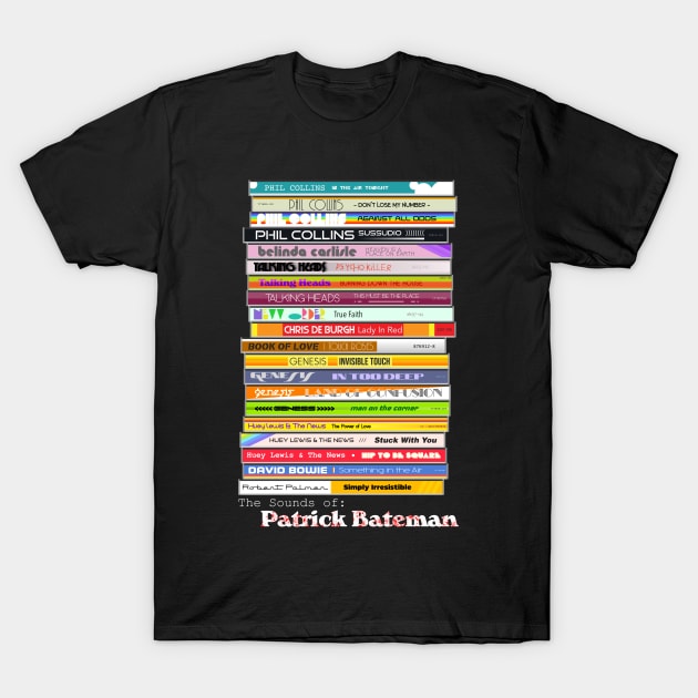 The Sounds of Patrick Bateman ))(( American Psycho Fan T-Shirt by darklordpug